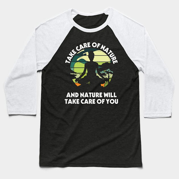 take care of nature and nature will take care of you Baseball T-Shirt by busines_night